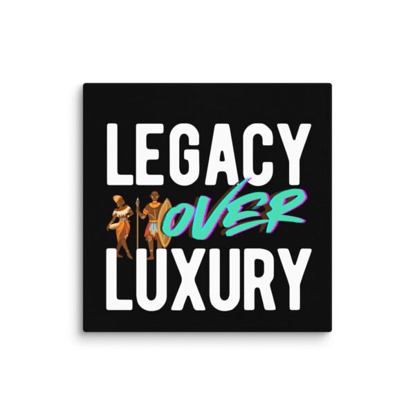 LEGACY OVER LUXURY – Wall Canvas