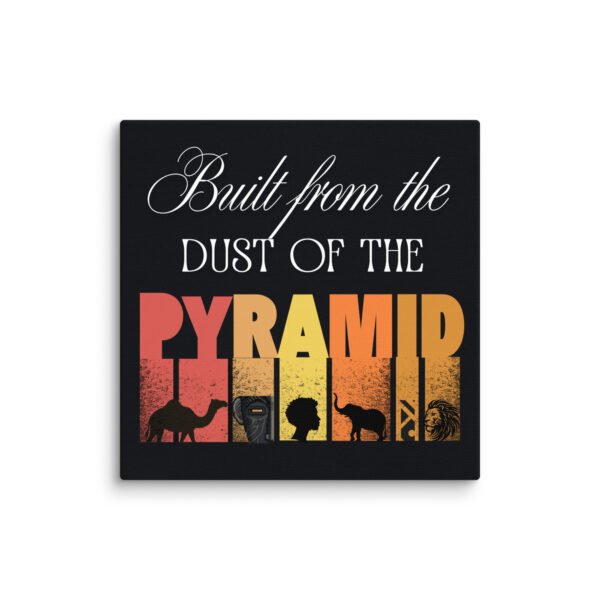 canvas-in-10x10-wall-691dc30f59093.jpg Built From The Dust of The Pyramid | Premium Wall Canvas