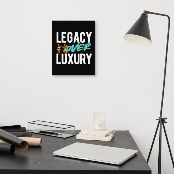 LEGACY OVER LUXURY – Wall Canvas
