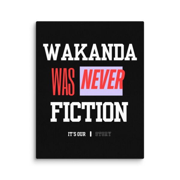 WAKANDA Was Never Fiction | Wall Canvas