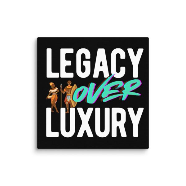 LEGACY OVER LUXURY – Wall Canvas