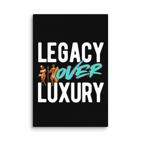 LEGACY OVER LUXURY – Wall Canvas