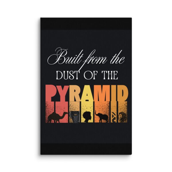 canvas-in-12x18-wall-691dc30f5f1c0.jpg Built From The Dust of The Pyramid | Premium Wall Canvas