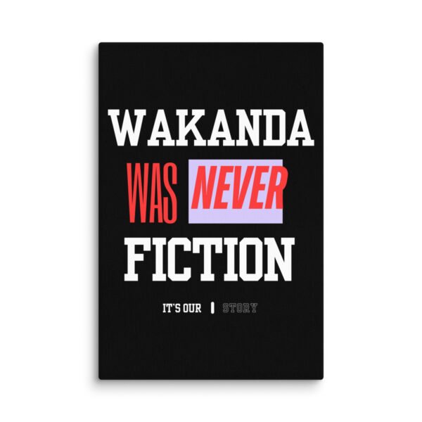 WAKANDA Was Never Fiction | Wall Canvas