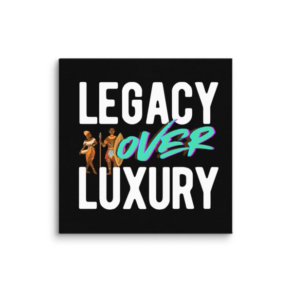 LEGACY OVER LUXURY – Wall Canvas