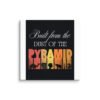 canvas-in-14x14-wall-691dc30f59d9d.jpg Built From The Dust of The Pyramid | Premium Wall Canvas