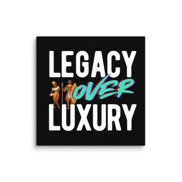 LEGACY OVER LUXURY – Wall Canvas
