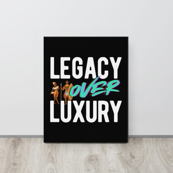LEGACY OVER LUXURY – Wall Canvas