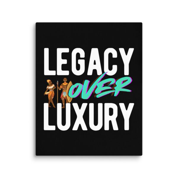 LEGACY OVER LUXURY – Wall Canvas