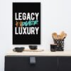 LEGACY OVER LUXURY – Wall Canvas