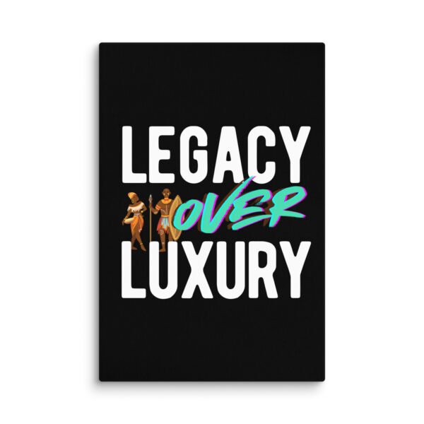 LEGACY OVER LUXURY – Wall Canvas