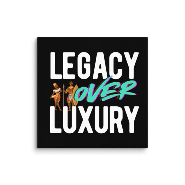LEGACY OVER LUXURY – Wall Canvas