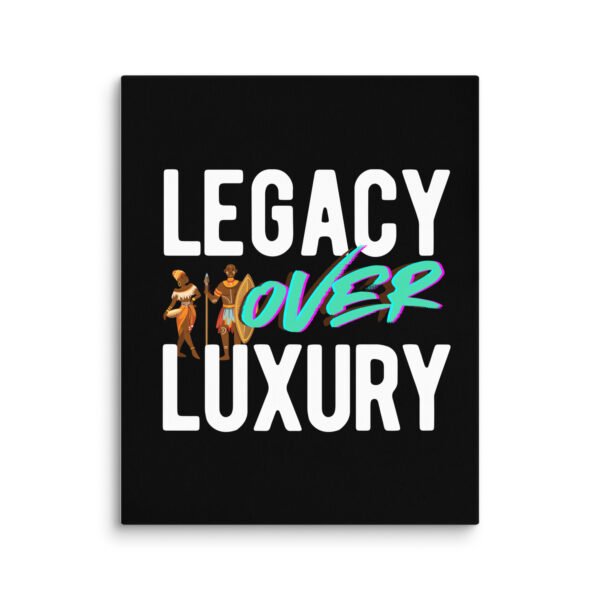 LEGACY OVER LUXURY – Wall Canvas