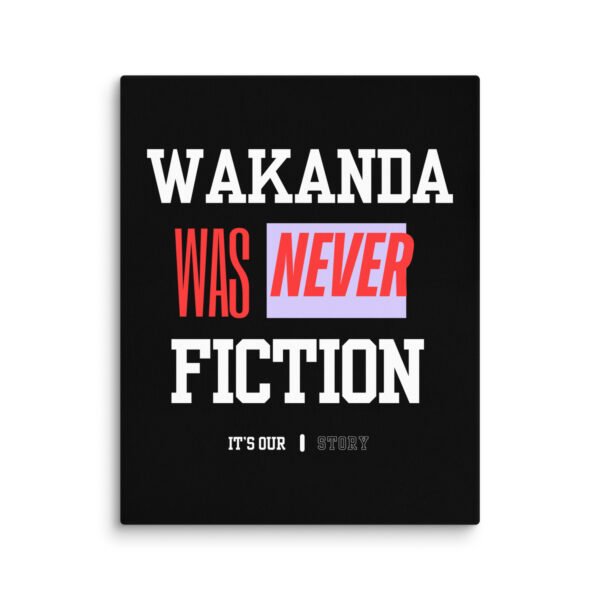 WAKANDA Was Never Fiction | Wall Canvas
