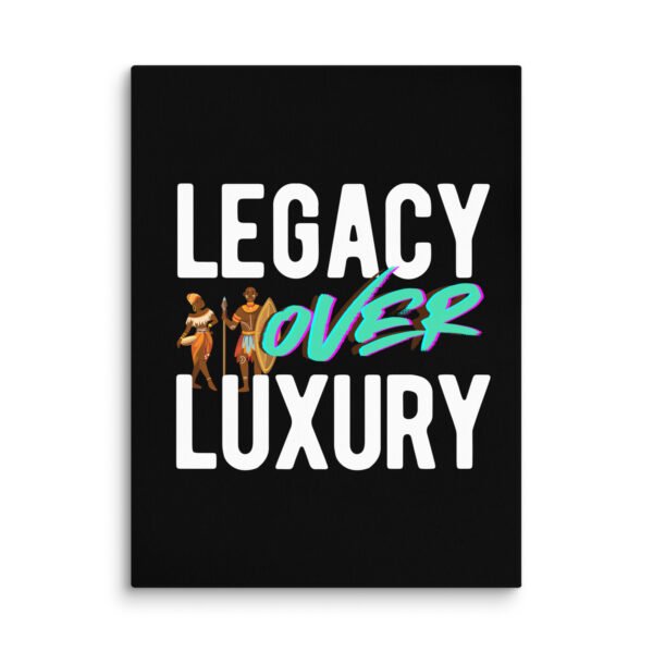 LEGACY OVER LUXURY – Wall Canvas
