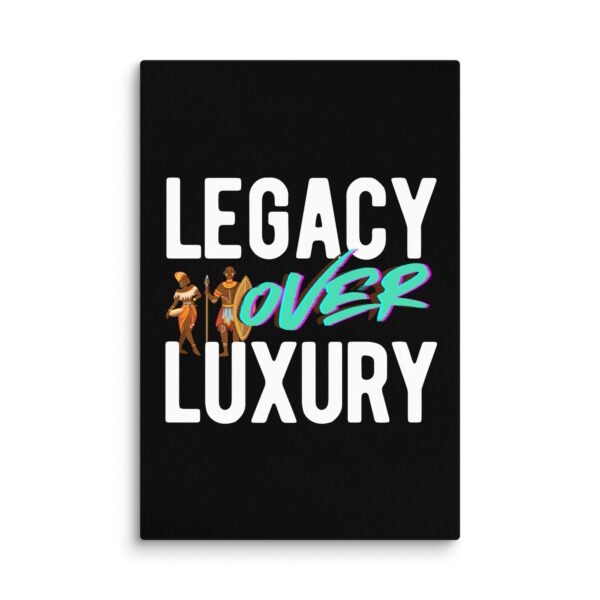 LEGACY OVER LUXURY – Wall Canvas