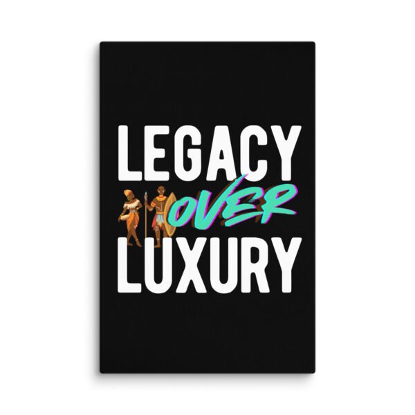 LEGACY OVER LUXURY – Wall Canvas