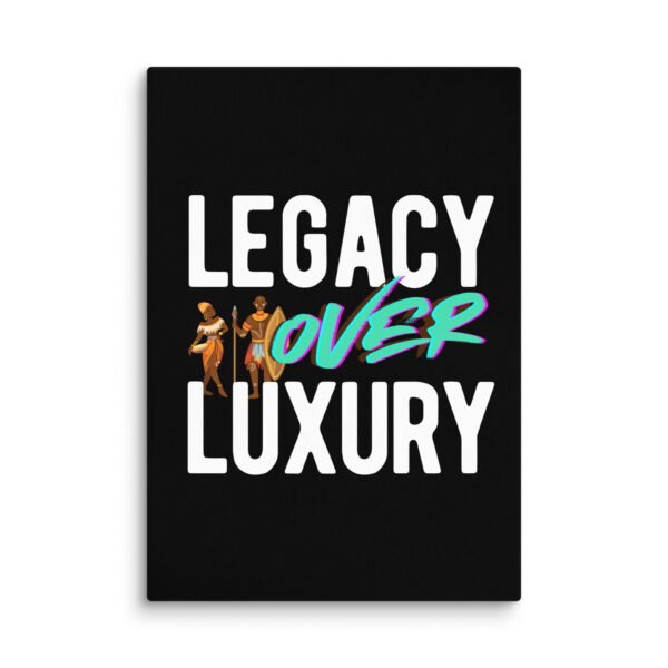 LEGACY OVER LUXURY – Wall Canvas