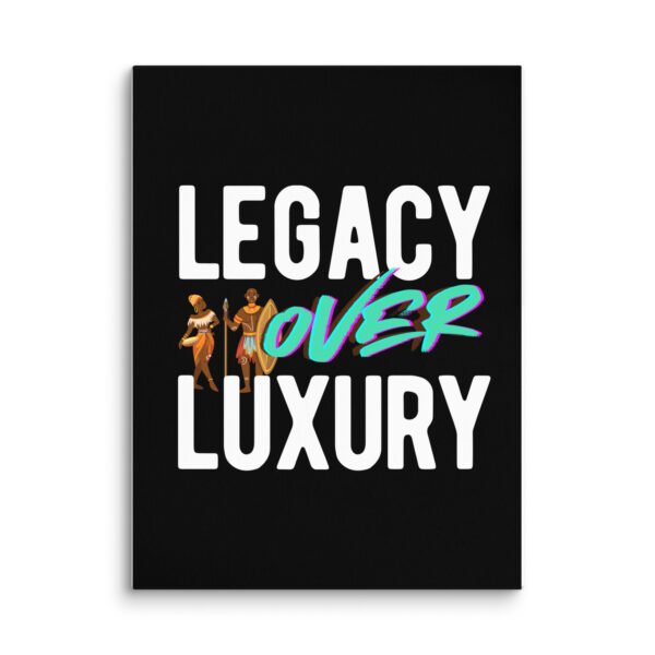 LEGACY OVER LUXURY – Wall Canvas