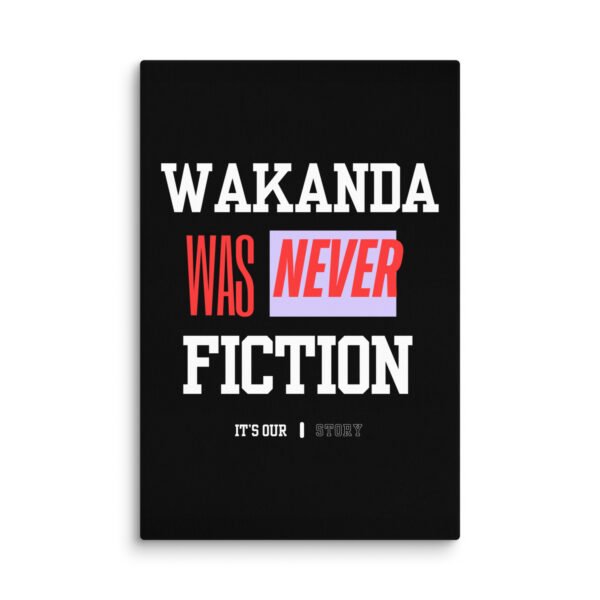 WAKANDA Was Never Fiction | Wall Canvas