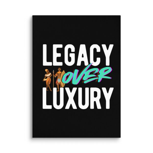 LEGACY OVER LUXURY – Wall Canvas