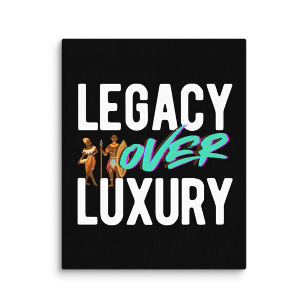 LEGACY OVER LUXURY – Wall Canvas