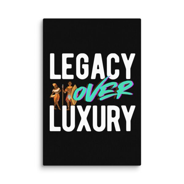 LEGACY OVER LUXURY – Wall Canvas