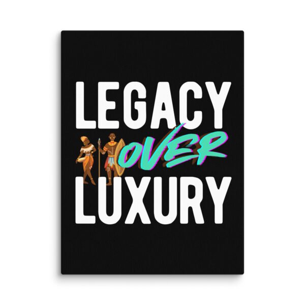 LEGACY OVER LUXURY – Wall Canvas