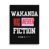 WAKANDA Was Never Fiction | Wall Canvas