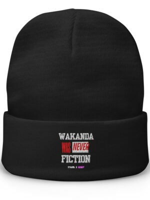 WAKANDA Was Never Fiction | Embroidered Beanie