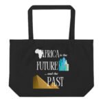 Africa Is the Future and the Past | Large Organic Cotton Tote Bag