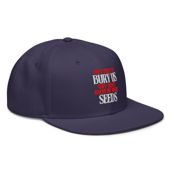 They Tried To Bury Us | We Were Seeds Snapback Hat