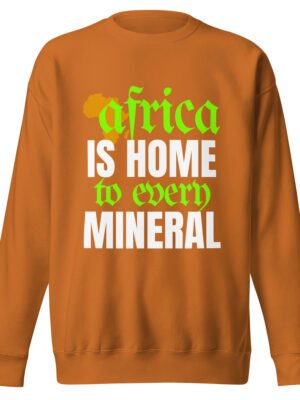 Africa Is Home to Every Mineral | Unisex Sweatshirt