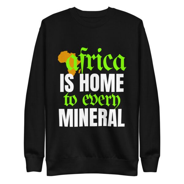 Africa Is Home to Every Mineral | Unisex Sweatshirt