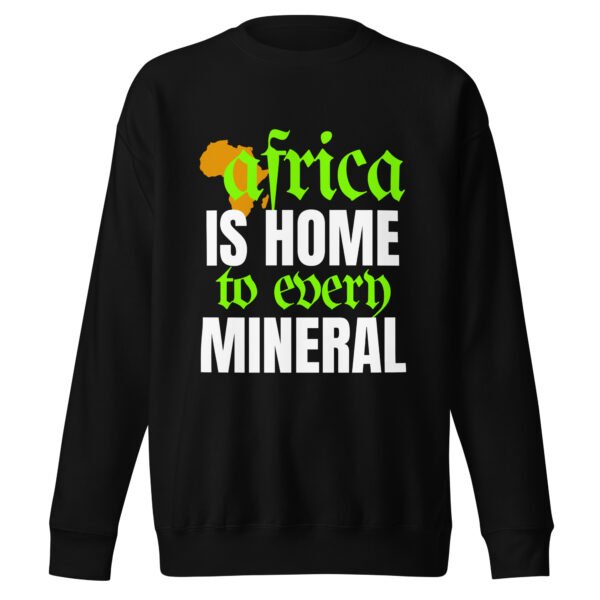 Africa Is Home to Every Mineral | Unisex Sweatshirt