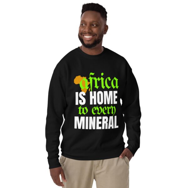 Africa Is Home to Every Mineral | Unisex Sweatshirt