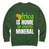 Africa Is Home to Every Mineral | Unisex Sweatshirt