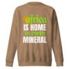 Africa Is Home to Every Mineral | Unisex Sweatshirt