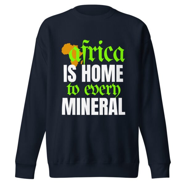 Africa Is Home to Every Mineral | Unisex Sweatshirt