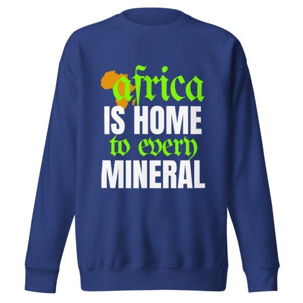 Africa Is Home to Every Mineral | Unisex Sweatshirt