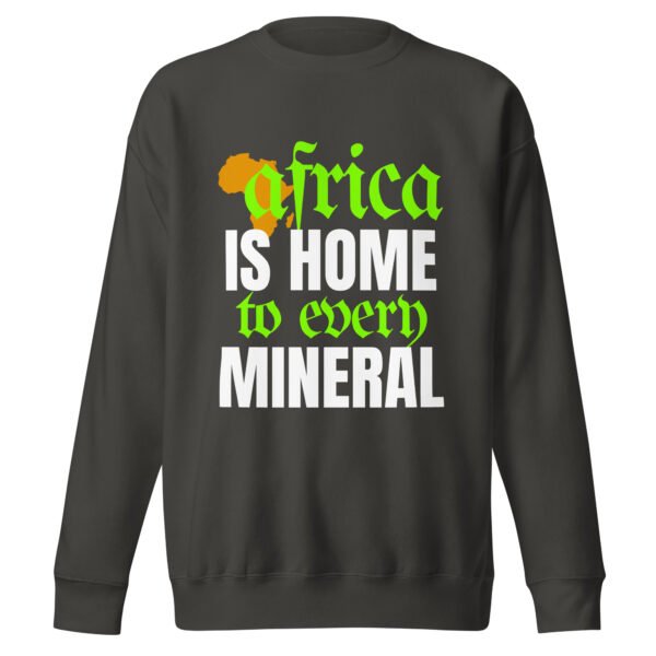 Africa Is Home to Every Mineral | Unisex Sweatshirt