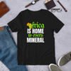 Africa Is Home to Every Mineral | Unisex T-Shirt