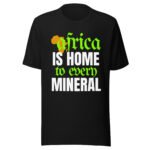 Africa Is Home to Every Mineral | Unisex T-Shirt