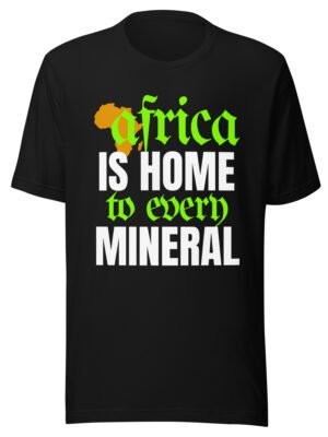 Africa Is Home to Every Mineral | Unisex T-Shirt