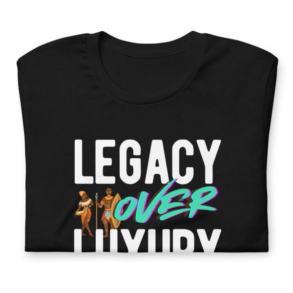 LEGACY OVER LUXURY – Unisex T-Shirt