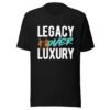 LEGACY OVER LUXURY – Unisex T-Shirt