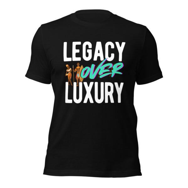 LEGACY OVER LUXURY – Unisex T-Shirt