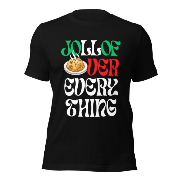 JOLLOF OVER EVERYTHING | Unisex T-Shirt