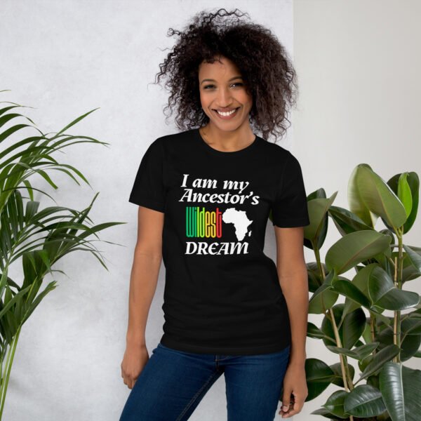 I Am My Ancestors’ Wildest Dream Unisex T-Shirt | African Heritage & Black Pride Tee