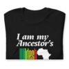 I Am My Ancestors’ Wildest Dream Unisex T-Shirt | African Heritage & Black Pride Tee